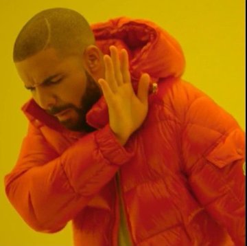 The well-known Drake meme featuring him rejecting something with his hand raised, set against a yellow background with him wearing a red puffer jacket.