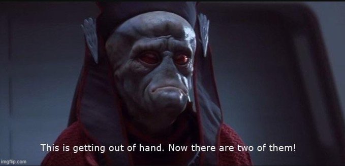 Screenshot of Nute Gunray from Star Wars with the caption 'This is getting out of hand. Now there are two of them!'