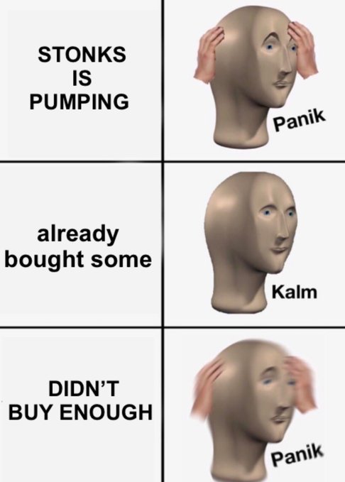 A three-panel "Panik/Kalm/Panik" meme featuring the stonks man with the text: "STONKS IS PUMPING", "already bought some", and "DIDN'T BUY ENOUGH".