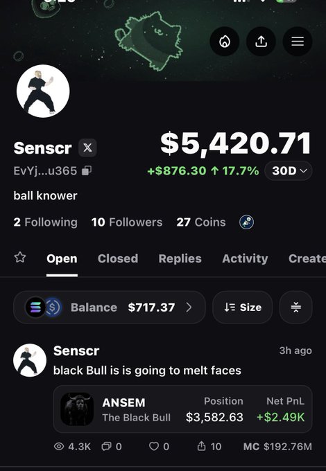 Mobile app screenshot showing a user profile named 'Senscr' (EvYj...u365) with a 30D gain of +$876.30 (17.7%) reaching $5,420.71, displaying 2 Following, 10 Followers, 27 Coins, and a post about 'black Bull is is going to melt faces' featuring the token ANSEM with a position of $3,582.63 and Net PnL of +$2.49K.