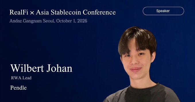A promotional graphic for 'RealFi × Asia Stablecoin Conference' at Andaz Gangnam Seoul on October 1, 2026 features speaker Wilbert Johan, RWA Lead at Pendle.