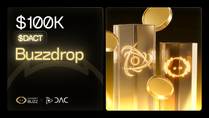 A promotional graphic advertising a '$100K $DACT Buzzdrop' collaboration between ChainGPT BUZZ and DAC, featuring glowing 3D coin cylinders.