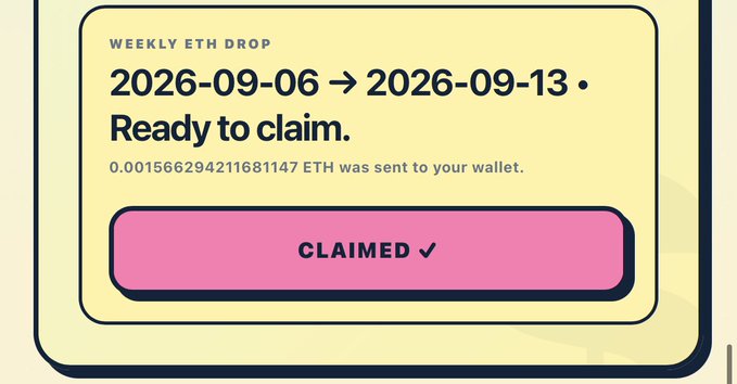 A yellow notification card displays 'WEEKLY ETH DROP' with the date range '2026-09-06 → 2026-09-13' and 'Ready to claim,' showing that '0.001566294211681147 ETH was sent to your wallet' above a pink 'CLAIMED ✓' button.