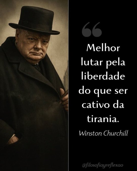 A stylized portrait of Winston Churchill in his iconic hat and coat is paired with his quote "Melhor lutar pela liberdade do que ser cativo da tirania," shared by @filosofiayreflexao.