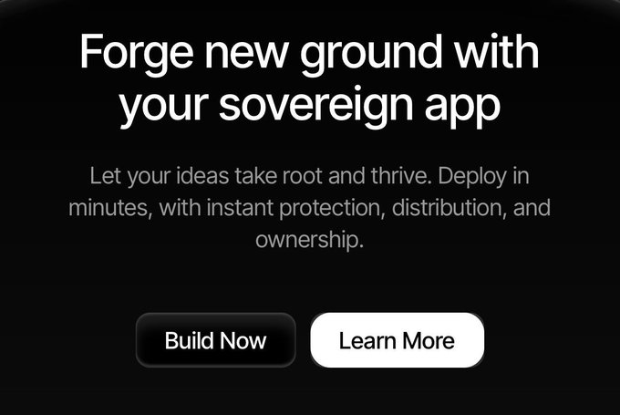 A dark promotional graphic with white text reading "Forge new ground with your sovereign app" along with the tagline "Let your ideas take root and thrive. Deploy in minutes, with instant protection, distribution, and ownership," and two buttons labeled "Build Now" and "Learn More."