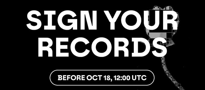 A black graphic with white text reading 'SIGN YOUR RECORDS' and 'BEFORE OCT 18, 12:00 UTC' alongside a pixelated cursor design.