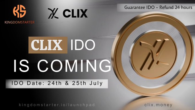 A promotional banner for 'CLIX IDO IS COMING' by KingdomStarter, showing a gold CLIX coin and stating 'IDO Date: 24th & 25th July' with 'Guarantee IDO - Refund 24 hours' text.