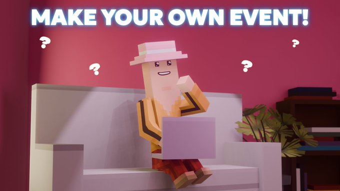 A promotional graphic with the text 'MAKE YOUR OWN EVENT!' at the top, featuring a Minecraft-style blocky character with a hat sitting on a couch while using a laptop, with question marks floating around them.