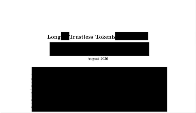 The image shows a document cover page with the partially redacted title "Long[REDACTED] Trustless Tokeniz[REDACTED]" dated August 2026, with a large black redaction box covering most of the header and a fully blacked-out section of body text below. 

The redactions obscure key details of an apparently unreleased whitepaper about a new tokenization protocol layer, consistent with the post teasing an upcoming announcement.