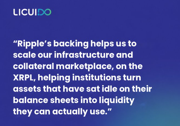 Quote graphic on a dark blue gradient background with the "LICUIDO" logo: "Ripple's backing helps us to scale our infrastructure and collateral marketplace, on the XRPL, helping institutions turn assets that have sat idle on their balance sheets into liquidity they can actually use."