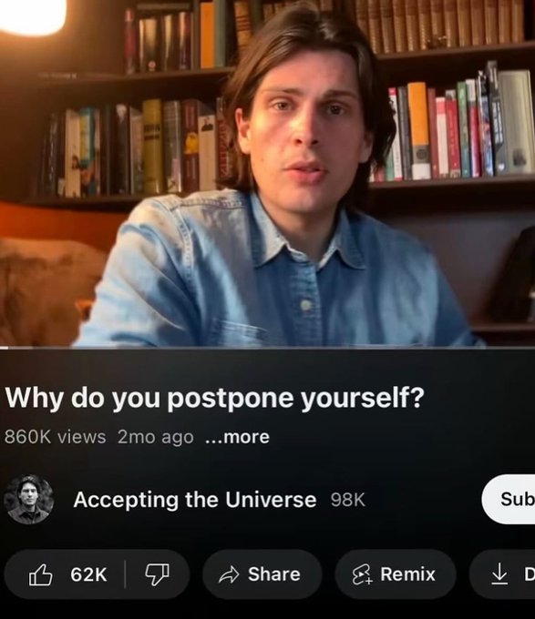 A YouTube thumbnail shows a long-haired man in a denim shirt speaking in front of a bookshelf, with the title "Why do you postpone yourself?" from the channel "Accepting the Universe," which has 860K views, 62K likes, and 98K subscribers.