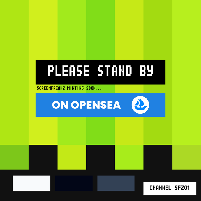 A pixelated TV test screen with green vertical stripes displays "PLEASE STAND BY" and "SCREENFREAKZ MINTING SOON..." in retro 8-bit style, alongside a blue "ON OPENSEA" banner. The image uses the nostalgic "stand by" broadcast signal aesthetic to announce the upcoming NFT mint on OpenSea.
