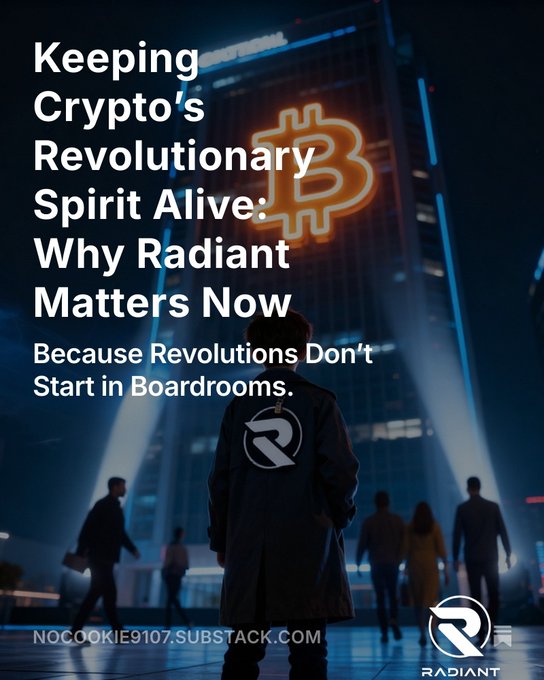 A promotional graphic reads 'Keeping Crypto's Revolutionary Spirit Alive: Why Radiant Matters Now - Because Revolutions Don't Start in Boardrooms' over a Bitcoin logo, credited to nocoookie9107.substack.com.