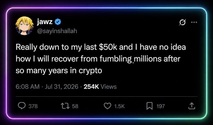 A screenshot of an X (Twitter) post by user 'jawz' (@sayinshallah) stating: 'Really down to my last $50k and I have no idea how I will recover from fumbling millions after so many years in crypto' (dated Jul 31, 2026, 254K Views).