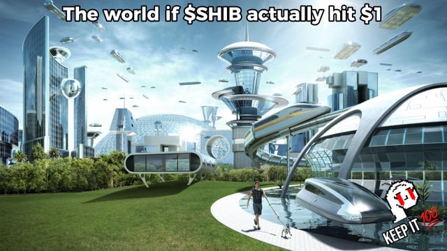 A meme image depicting a futuristic utopian cityscape with the text 'The world if $SHIB actually hit $1' and a 'KEEP IT 100' logo.