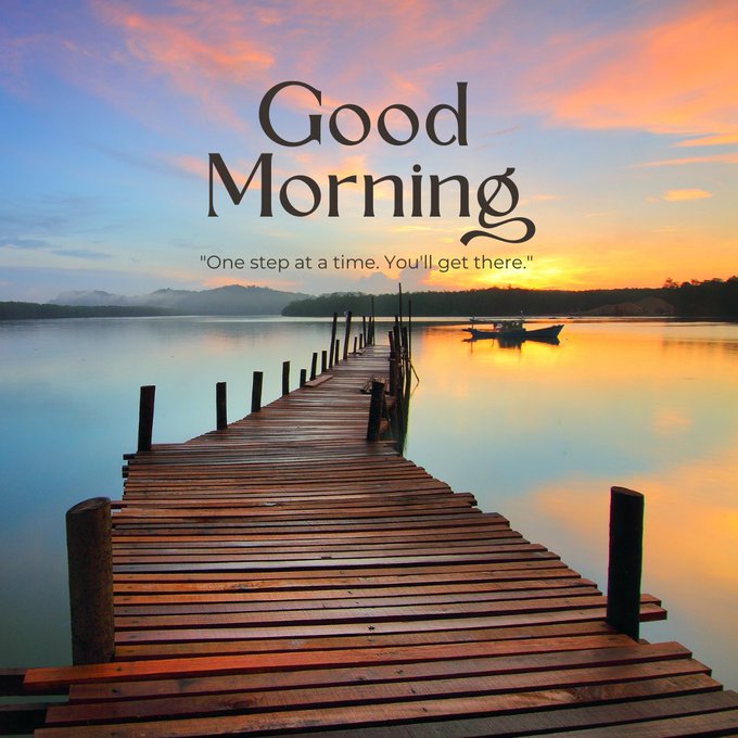 A 'Good Morning' motivational graphic featuring a wooden dock extending into calm water at sunrise with the quote 'One step at a time. You'll get there.'