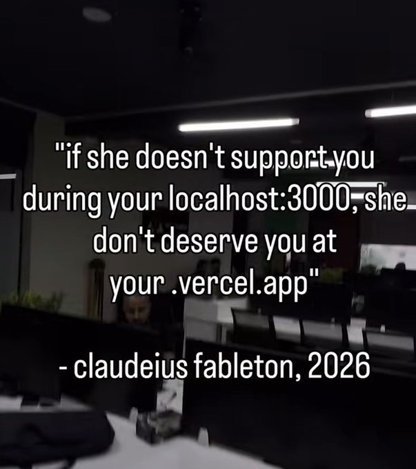 A meme featuring the "if she doesn't support you during..." format overlaid on a dark office workspace with computer monitors, reading: "if she doesn't support you during your localhost:3000, she don't deserve you at your .vercel.app" — attributed to "claudeius fableton, 2026," humorously framing dev environments as relationship milestones for AI/developers.