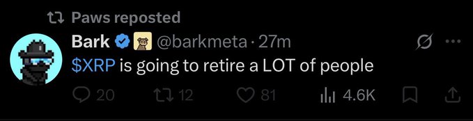 A reposted tweet from Bark (@barkmeta) stating '$XRP is going to retire a LOT of people' with 4.6K views, posted 27 minutes ago.