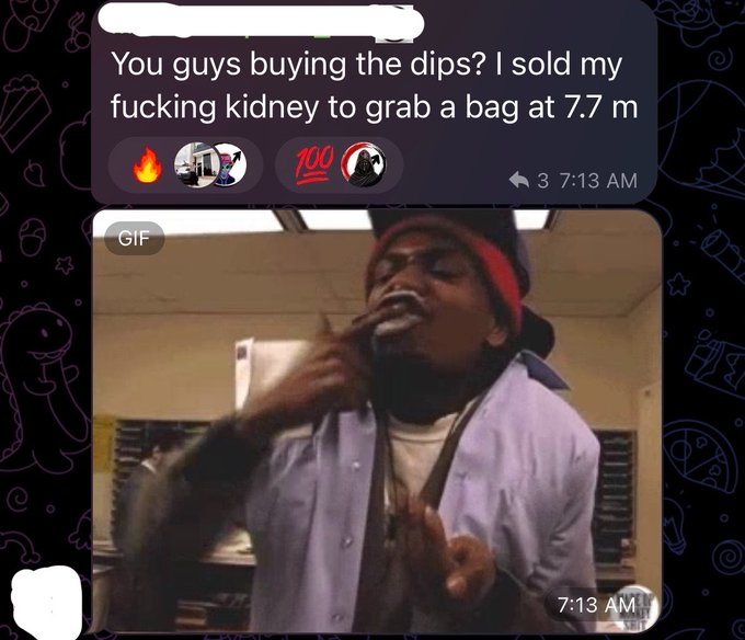 A Discord or messaging screenshot shows someone saying 'You guys buying the dips? I sold my fucking kidney to grab a bag at 7.7 m' with reaction emojis below a GIF of a man.
