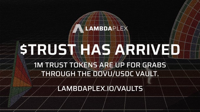 The image is a promotional banner for Lambdaplex featuring a colorful geometric sphere on a retro grid background, with text announcing "$TRUST HAS ARRIVED" and promoting a 1M $TRUST token giveaway through the DOVU/USDC vault at lambdaplex.io/vaults. The banner visually reinforces the post's announcement by highlighting the same vault and token reward opportunity.