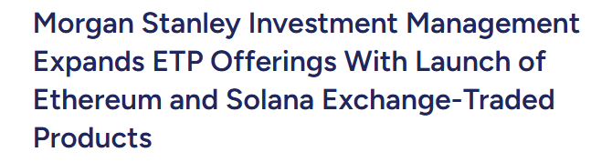 A headline reading "Morgan Stanley Investment Management Expands ETP Offerings With Launch of Ethereum and Solana Exchange-Traded Products," announcing the firm's new Ethereum and Solana ETPs listed on NYSE Arca under tickers MSSE and MSOL.