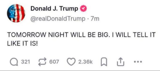 Screenshot of a tweet from Donald J. Trump (@realDonaldTrump) reading 'TOMORROW NIGHT WILL BE BIG. I WILL TELL IT LIKE IT IS!' with engagement metrics showing 321 replies, 607 retweets, and 2.36k likes.