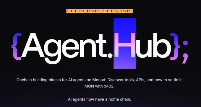 A promotional graphic with a black background featuring the text '{Agent.Hub};' where 'Hub' is highlighted in a blue and purple gradient box. Above it reads 'BUILT FOR AGENTS. BUILT ON MONAD.' and below states 'Onchain building blocks for AI agents on Monad. Discover tools, APIs, and how to settle in MON with x402. AI agents now have a home chain.'