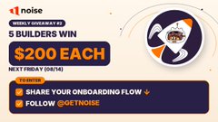 A promotional graphic from @getnoise announcing '5 BUILDERS WIN $200 EACH NEXT FRIDAY' with a call to share onboarding flow and follow the account.