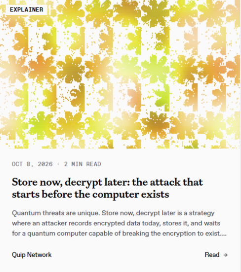 An explainer article titled 'Store now, decrypt later: the attack that starts before the computer exists' dated October 8, 2026, discussing quantum computing threats to encryption, published by Quip Network.