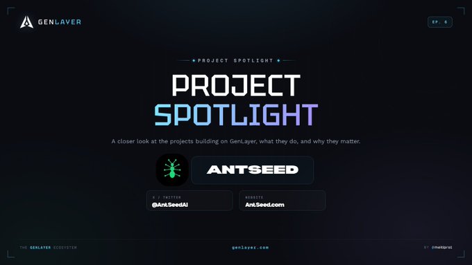 A GenLayer 'Project Spotlight' episode graphic (Ep. 6) featuring ANTSEED with the ant logo, X handle @AntSeedAI, and website AntSeed.com.