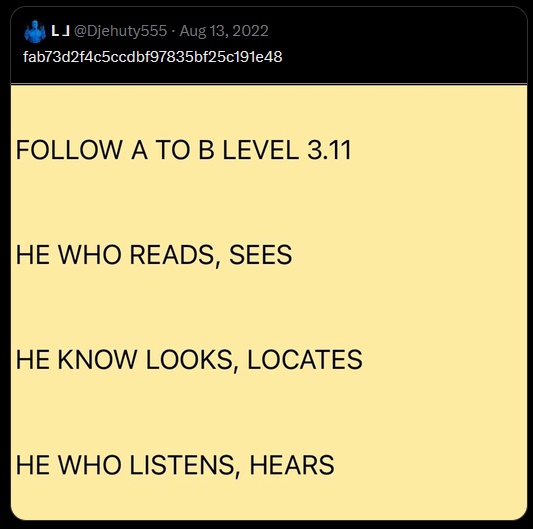 A cryptic post by user L J (@Djehuty555) containing a hash code 'fab73d2f4c5ccdbf97835bf25c191e48' and the instructions: 'FOLLOW A TO B LEVEL 3.11', 'HE WHO READS, SEES', 'HE KNOW LOOKS, LOCATES', 'HE WHO LISTENS, HEARS'.