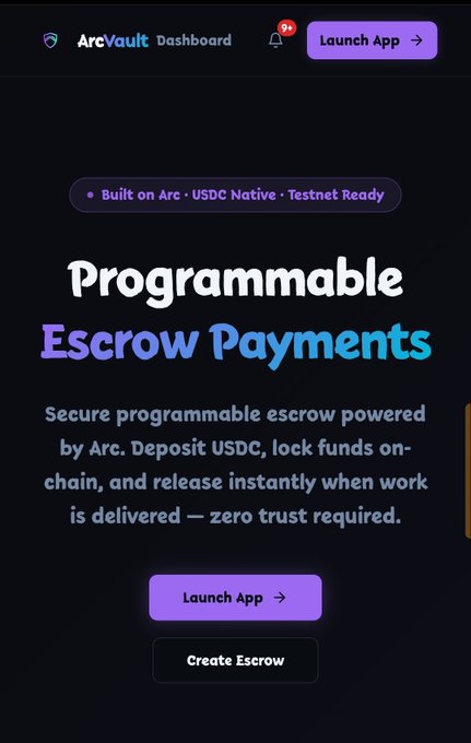 ArcVault Dashboard marketing page advertising 'Programmable Escrow Payments' built on Arc with USDC, featuring 'Launch App' and 'Create Escrow' buttons.