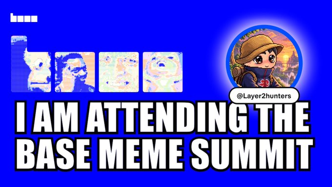 A bright blue meme-style graphic reads “I AM ATTENDING THE BASE MEME SUMMIT,” with small image tiles and a circular avatar labeled “@Layer2hunters.”