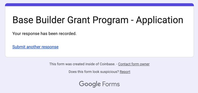 A Google Forms confirmation page for the 'Base Builder Grant Program - Application' stating 'Your response has been recorded' with options to submit another response, noting the form was created inside Coinbase.