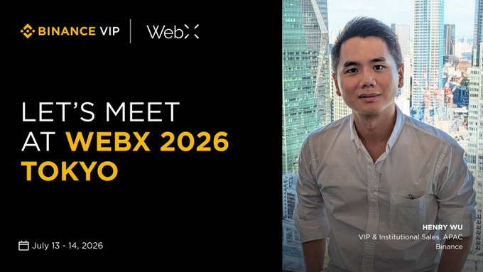 The image is a promotional graphic featuring Henry Wu, Binance's VIP & Institutional Sales lead for APAC, announcing that the Binance VIP team will be at WebX 2026 in Tokyo from July 13-14, directly supporting the post's invitation to connect with the institutional team on-site.