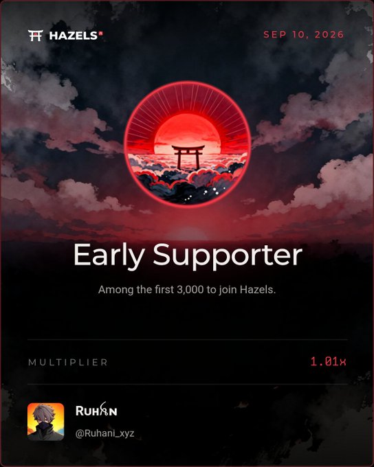 An 'Early Supporter' badge for Hazels dated SEP 10, 2026, featuring a red torii gate design with a multiplier of 1.01x for user @Ruhanl_xyz.