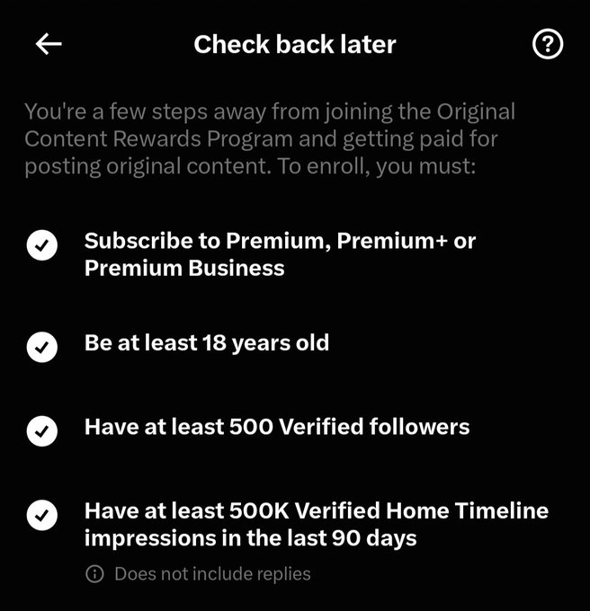 The image shows an X (Twitter) eligibility screen for the "Original Content Rewards Program" requiring users to: subscribe to Premium/Premium+/Premium Business, be at least 18 years old, have at least 500 verified followers, and have at least 500K verified Home Timeline impressions in the last 90 days. It relates to the post by confirming the user has met the eligibility criteria for the program they referenced.