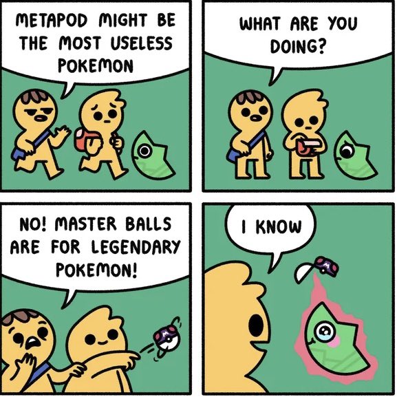 A four-panel comic strip where characters use a Master Ball to catch a Metapod, a seemingly useless Pokémon, with the punchline being that Metapods are technically Legendary due to their evolution into Butterfree.