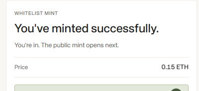 A screenshot showing a successful whitelist mint confirmation message stating 'You've minted successfully. You're in. The public mint opens next.' with a price of 0.15 ETH.