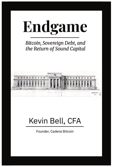 A book cover titled 'Endgame: Bitcoin, Sovereign Debt, and the Return of Sound Capital' by Kevin Bell, CFA, Founder of Cadena Bitcoin, featuring an illustration of a government building.