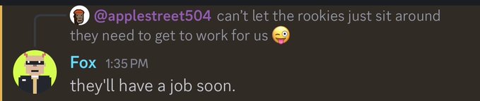A Discord chat screenshot where user '@applestreet504' says 'can't let the rookies just sit around they need to get to work for us', and user 'Fox' replies 'they'll have a job soon.'