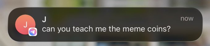 A notification from user 'J' arriving 'now' reads 'can you teach me the meme coins?'