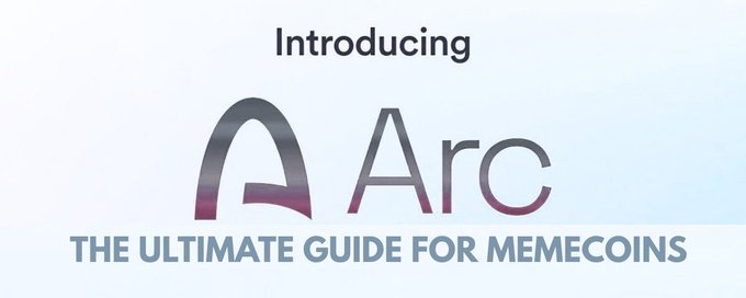 A promotional graphic introduces 'Arc - THE ULTIMATE GUIDE FOR MEMECOINS' with a stylized logo.