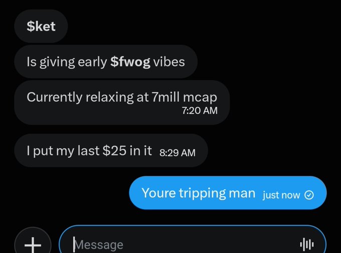 An iMessage conversation where someone discusses a token called $ket, saying it's giving "early $fwog vibes" and relaxing at "7mill mcap," with a reply "Youre tripping man."
