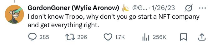 A tweet from GordonGoner (Wylie Aronow) dated 1/26/23 reading 'I don't know Tropo, why don't you go start a NFT company and get everything right.' with 256K views.