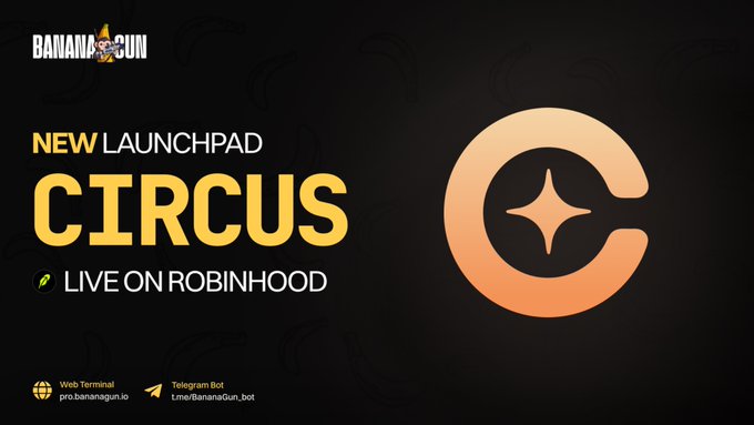 This Banana Gun announcement showcases the new Circus launchpad, which is live on Robinhood. The image visually represents the text by featuring the "Circus" logo and the "Banana Gun" branding alongside the "Live On Robinhood" text.