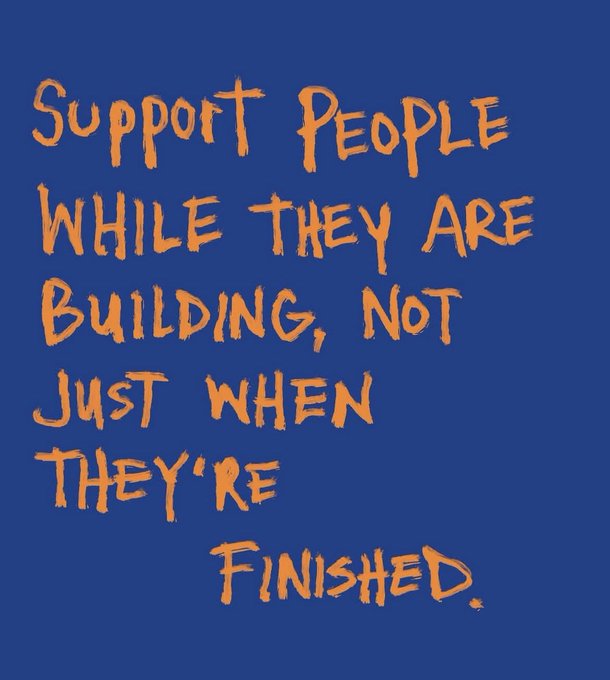 A blue graphic with orange hand-drawn text that reads: "Support People while they are Building, Not Just when They're Finished."