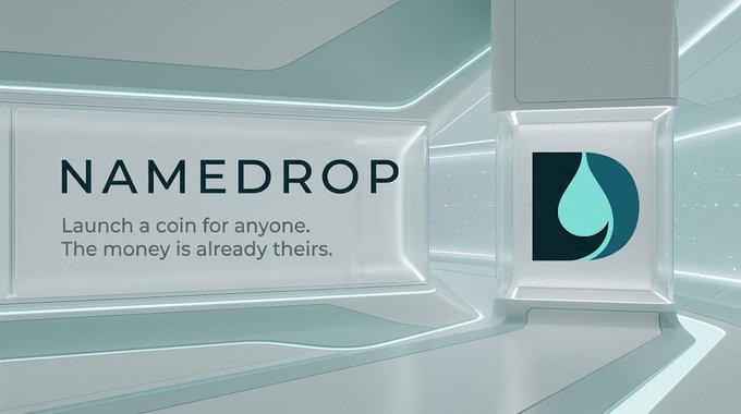 A sleek, futuristic advertisement featuring the text 'NAMEDROP' with the tagline 'Launch a coin for anyone. The money is already theirs.' next to a stylized dark logo.