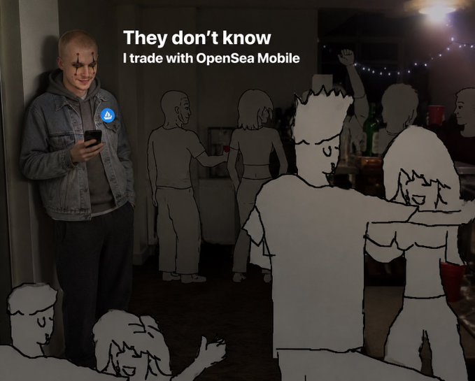 A meme image featuring a person standing alone looking at their phone at a party, with cartoon drawn-in partygoers around them, captioned 'They don't know I trade with OpenSea Mobile'.