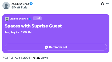 A screenshot of a tweet by Matt Furie (@Matt_Furie) showing an X Spaces event titled "Spaces with Suprise Guest" scheduled for Tuesday, August 4 at 2:00 AM, with a "Reminder set" notification, humorously tying into the post's "Surprise" by referencing his spontaneous and mysterious Space announcement.